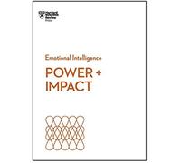 Power And Impact (Hbr Emotional Intelligence Series)