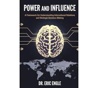 Power and Influence: A Framework for Understanding International Relations and Strategic Decis