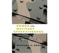Power and Military Effectiveness Michael C. Desch (Auteur)