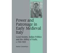 Power And Patronage In Early Medieval Italy