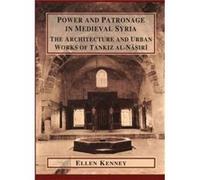 Power and Patronage in Medieval Syria by Ellen Kenney Ellen V. Kenney (Auteur)