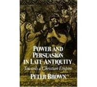 Power and Persuasion in Late Antiquity, The Curti Lectures, 1988 Peter Brown (Auteur)