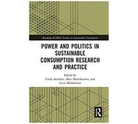 Power And Politics In Sustainable Consumption Research And Practice