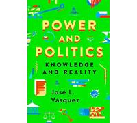 POWER AND POLITICS: THEIR KNOWLEDGE AND REALITY