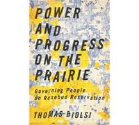 Power and Progress on the Prairie by Thomas Biolsi Thomas Biolsi (Auteur)