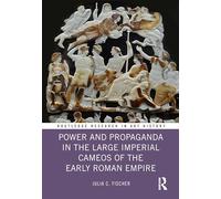 Power and Propaganda in the Large Imperial Cameos of the Early Roman Empire