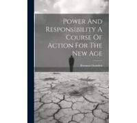 Power And Responsibility A Course Of Action For The New Age