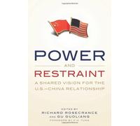 Power and Restraint: A Shared Vision for the U.S.-China Relationship
