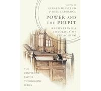 Power and the Pulpit: Recovering a Theology of Preaching