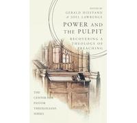 Power and the Pulpit: Recovering a Theology of Preaching