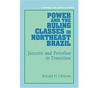 Power And the Ruling Classes in Northeast Brazil, Cambridge Latin American Studies Series Ronald H. Chilcote (Auteur)