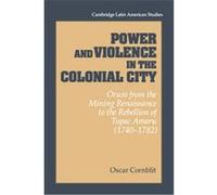 Power and Violence in the Colonial City, Cambridge Latin American Studies, 76 Elizabeth Ladd Glick, Oscar Cornblit (Auteur)