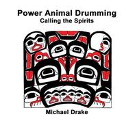 Power Animal Drumming: Calling the Spirits