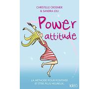 Power attitude: La méthode pour positiver et être plus heureux