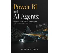 Power BI and AI Agents: Building Intelligent Dashboards and Automated Analytics
