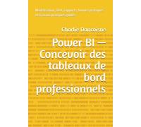 Power BI - Concevoir des tableaux de bord professionnels: Modélisation, DAX, rapports, bonnes pratiques et travaux pratiques guidés