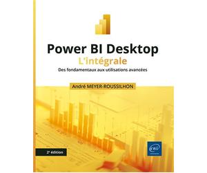 Power BI Desktop - L’intégrale (2e édition) - Des fondamentaux aux utilisations avancées - André Meyer-Roussilhon - Eni Editions - broché - Manuel