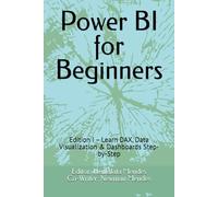 Power BI for Beginners: Edition I - Learn DAX, Data Visualization & Dashboards Step-by-Step