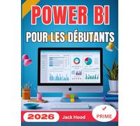 POWER BI POUR DÉBUTANTS: Guide complet étape par étape pour maîtriser la visualisation, l'automatisation et l'analyse des données avec Microsoft Power BI