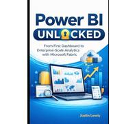 Power BI Unlocked: From First Dashboard to Enterprise-Scale Analytics with Microsoft Fabric