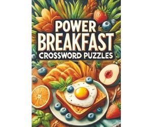 Power Breakfast Crossword Puzzles: Mental Nutrition for a Healthy, Energized Start to the Day That Powers Your Routine and Daily Achievements| Conquer ... Words| 7x10 inch 120 Pages| to Fuel your Mind