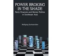 Power Broking in the Shade: Party Finances and Money Politics in Southeast Asia (Asian Politics Society) - [Version Originale] Inconnu (Auteur)