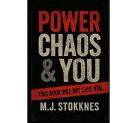 Power, Chaos & You: This Book Will Not Save You.