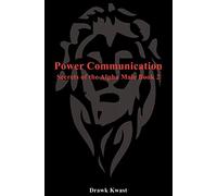 Power Communication: Secrets of the Alpha Male Book 2
