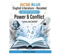 Power & Conflict- 'UNLOCKED': 'BLUE' GCSE - DECODED- English Literature- AQA Poetry Anthology
