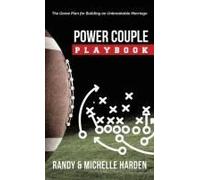 Power Couple Playbook: The Game Plan For Building An Unbreakable Marriage Paperback By Randy Harden