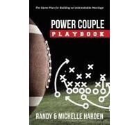 Power Couple Playbook: The Game Plan For Building An Unbreakable Marriage Paperback By Randy Harden