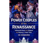 Power Couples of the Renaissance: Influential Duos that Shaped the History of their Time