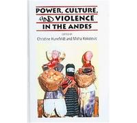 Power, Culture, and Violence in the Andes