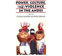 Power, Culture, and Violence in the Andes - [Version Originale] Christine Hunefeldt, Misha Kokotovic (Auteur)