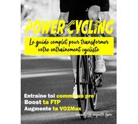 POWER CYCLING: Le guide complet pour transformer votre entraînement Cycliste
