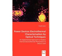 Power Devices Electrothermal Characterisation By Optical Techniques - An Experimental Approach To Analyse Internal Electrothermal Phenomena At Device Level