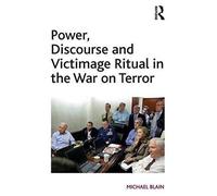 Power, Discourse And Victimage Ritual In The War On Terror