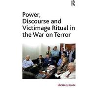 Power, Discourse And Victimage Ritual In The War On Terror