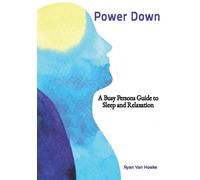 Power Down: A Busy Person's Guide To Sleep And Relaxation