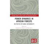 Power Dynamics in African Forests: The Politics of Global Sustainability