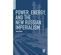 Power, Energy, And The New Russian Imperialism