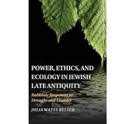 Power, Ethics, and Ecology in Jewish Late Antiquity - [Version Originale] Julia Watts Belser (Auteur)