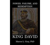 Power, Failure, and Redemption: King David: How Leadership Survives Moral Collapse: Faith. Repentance. Authority.