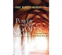 Power for God's Sake: Power and Abuse in the Local Church Beasley-Murray, Paul (Auteur)