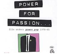Power For Passion...File Under Power Pop 1978-85