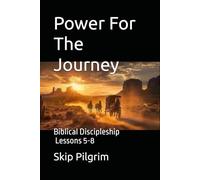 Power For The Journey Book 2: Biblical Discipleship Lessons 5-8