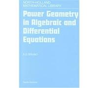 Power Geometry in Algebraic and Differential Equations, North-Holland Mathematical Library A. D. Bruno (Auteur)