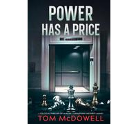 Power Has A Price: A Political Thriller of Murder, Corruption and Dirty Money