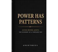 POWER HAS PATTERNS: Access Before Assets: The Economy of a Township Boy