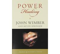 Power Healing: Divine Healing and Biblical Theology-An Inspiring Classic for Today's Christian Ministry